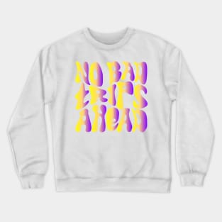 No Bad Trips Ahead - Psychedelic Design - Colorful Crewneck Sweatshirt